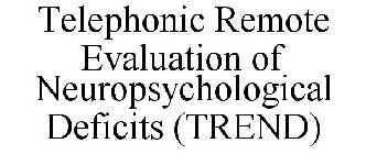 TELEPHONIC REMOTE EVALUATION OF NEUROPSYCHOLOGICAL DEFICITS (TREND)