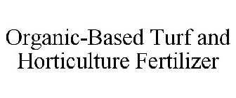 ORGANIC-BASED TURF AND HORTICULTURE FERTILIZER