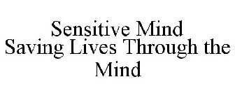 SENSITIVE MIND SAVING LIVES THROUGH THE MIND