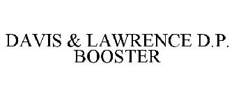 DAVIS & LAWRENCE D.P. BOOSTER