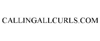 CALLINGALLCURLS.COM