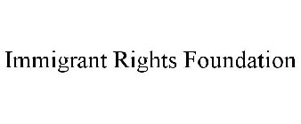 IMMIGRANT RIGHTS FOUNDATION