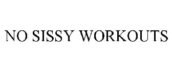 NO SISSY WORKOUTS