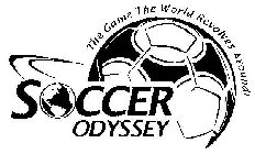 SOCCER ODYSSEY THE GAME THE WORLD REVOLVES AROUND!