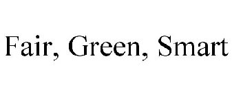 FAIR, GREEN, SMART