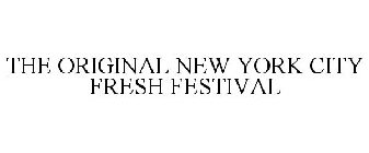 THE ORIGINAL NEW YORK CITY FRESH FESTIVAL
