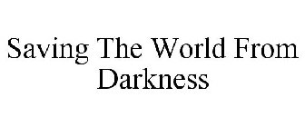 SAVING THE WORLD FROM DARKNESS