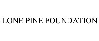 LONE PINE FOUNDATION