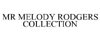 MR MELODY RODGERS COLLECTION
