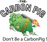 -THE- CARBON PIG DON'T BE A CARBONPIG !