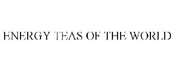 ENERGY TEAS OF THE WORLD