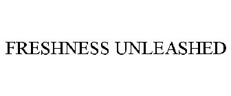 FRESHNESS UNLEASHED