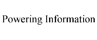 POWERING INFORMATION