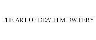 THE ART OF DEATH MIDWIFERY