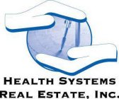 HEALTH SYSTEMS REAL ESTATE, INC.