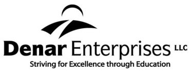 DENAR ENTERPRISES LLC STRIVING FOR EXCELLENCE THROUGH EDUCATION