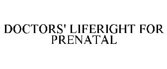 DOCTORS' LIFERIGHT FOR PRENATAL