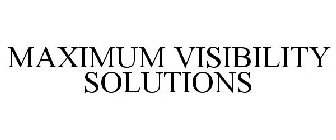 MAXIMUM VISIBILITY SOLUTIONS
