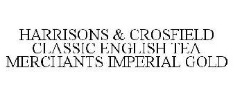 HARRISONS & CROSFIELD CLASSIC ENGLISH TEA MERCHANTS IMPERIAL GOLD