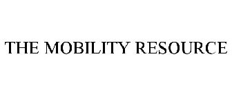 THE MOBILITY RESOURCE