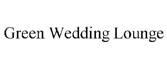 GREEN WEDDING LOUNGE