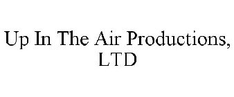 UP IN THE AIR PRODUCTIONS, LTD
