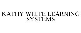 KATHY WHITE LEARNING SYSTEMS