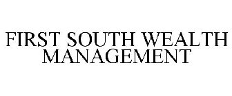 FIRST SOUTH WEALTH MANAGEMENT