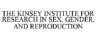 THE KINSEY INSTITUTE FOR RESEARCH IN SEX, GENDER, AND REPRODUCTION