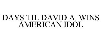 DAYS TIL DAVID A. WINS AMERICAN IDOL