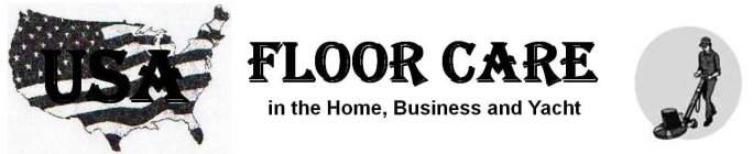 USA FLOOR CARE IN THE HOME, BUSINESS AND YACHT