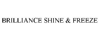 BRILLIANCE SHINE & FREEZE