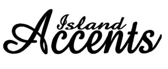 ISLAND ACCENTS