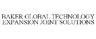 BAKER GLOBAL TECHNOLOGY EXPANSION JOINT SOLUTIONS