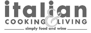 ITALIAN COOKING & LIVING SIMPLY FOOD AND WINE