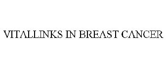 VITALLINKS IN BREAST CANCER