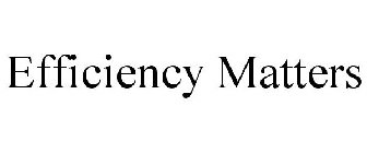 EFFICIENCY MATTERS