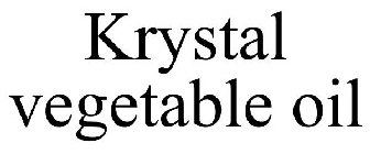 KRYSTAL VEGETABLE OIL