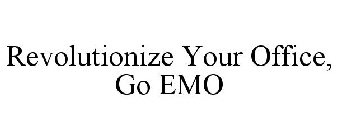REVOLUTIONIZE YOUR OFFICE, GO EMO
