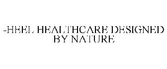 -HEEL HEALTHCARE DESIGNED BY NATURE