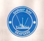 SHRIMP BAY SEAFOOD