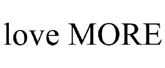 LOVE MORE