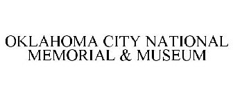 OKLAHOMA CITY NATIONAL MEMORIAL & MUSEUM