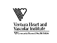V VENTURA HEART AND VASCULAR INSTITUTE COMMUNITY MEMORIAL HEALTH SYSTEM