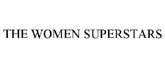 THE WOMEN SUPERSTARS