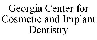 GEORGIA CENTER FOR COSMETIC AND IMPLANT DENTISTRY