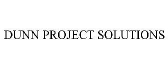 DUNN PROJECT SOLUTIONS