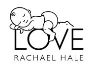 LOVE RACHAEL HALE