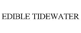 EDIBLE TIDEWATER