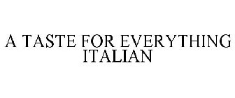 A TASTE FOR EVERYTHING ITALIAN